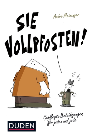 Sie Vollpfosten! von Heiler,  Pascal, Meinunger,  André