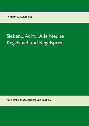 Sieben… Acht… Alle Neune von Kadelka,  Friedrich O. G.