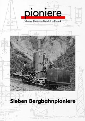 Sieben Bergbahnpioniere von Latsche,  Werner, Wägli,  Hans G., Waldis,  Alfred, Wirmann,  Hans