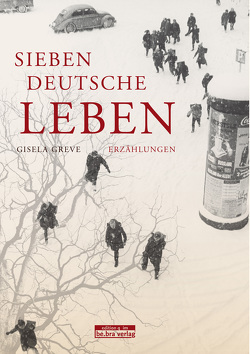 Sieben deutsche Leben von Greve,  Gisela