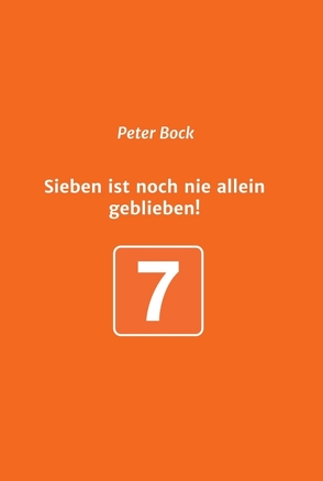 Sieben ist noch nie allein geblieben! von Bock,  Peter