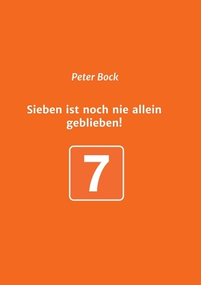 Sieben ist noch nie allein geblieben! von Bock,  Peter