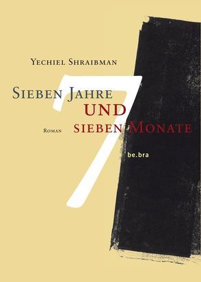 Sieben Jahre und sieben Monate von Dähnhardt,  Ernst H, Greve,  Dorothea, Shraibman,  Yechiel