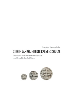 Sieben Jahrhunderte Kreyenschulte von Kreyenschulte,  Sebastian