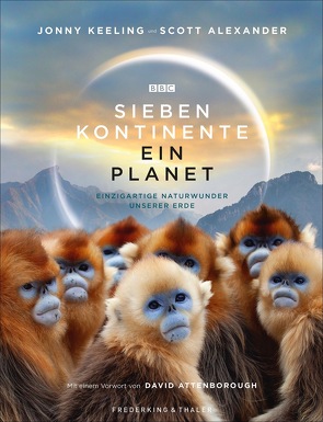 Sieben Kontinente – Ein Planet von Alexander,  Scott, Attenborough,  David, Keeling,  Jonny