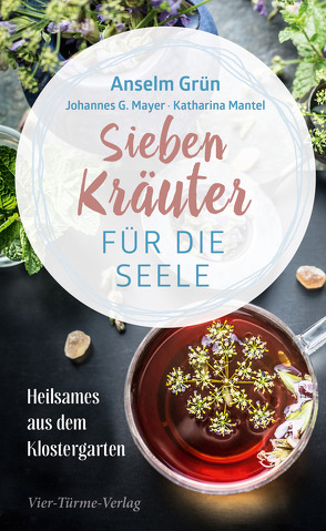 Sieben Kräuter für die Seele von Grün,  Anselm, Mantel,  Katharina, Mayer,  Johannes G.