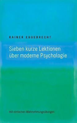 Sieben kurze Lektionen über moderne Psychologie von Eggebrecht,  Rainer