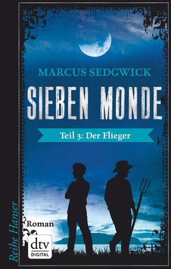 Sieben Monde. Der Flieger von Sedgwick,  Marcus, Weitbrecht,  Renate