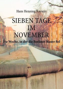 Sieben Tage im November von Kaysers,  Hans H