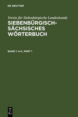 Siebenbürgisch-Sächsisches Wörterbuch / A–C von Schullerus,  Adolf