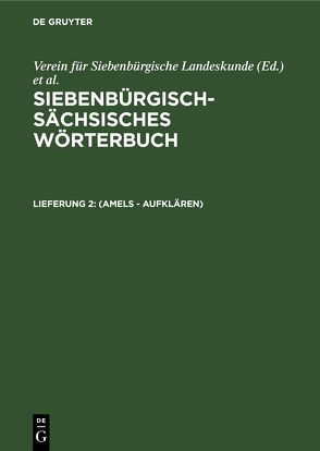 Siebenbürgisch-Sächsisches Wörterbuch / (Amels – aufklären) von Schullerus,  Adolf
