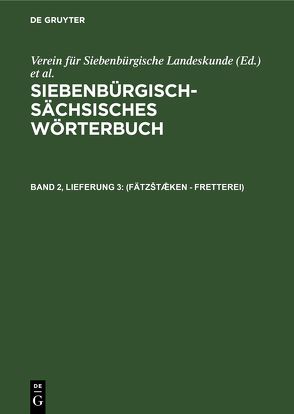 Siebenbürgisch-Sächsisches Wörterbuch / (Fätzštæ̂ken – Fretterei) von Hofstädter,  Friedrich
