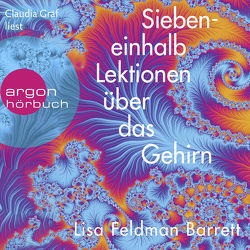 Siebeneinhalb Lektionen über das Gehirn von Feldman Barrett,  Lisa, Gräf,  Claudia, Liebl,  Elisabeth