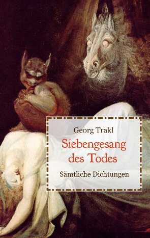 Siebengesang des Todes – Sämtliche Dichtungen von Trakl,  Georg