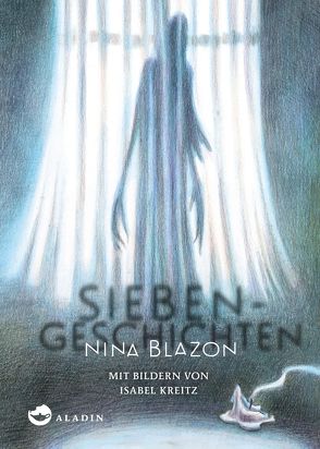 Siebengeschichten von Blazon,  Nina, Kreitz,  Isabel