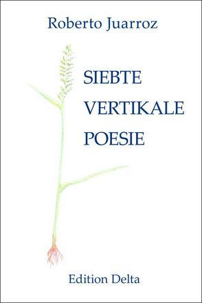 SIEBTE VERTIKALE POESIE – SÉPTIMA POESÍA VERTICAL von Burghardt,  Juana, Burghardt,  Tobias, Juarroz,  Roberto