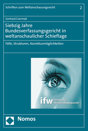 Siebzig Jahre Bundesverfassungsgericht in weltanschaulicher Schieflage von Czermak,  Gerhard