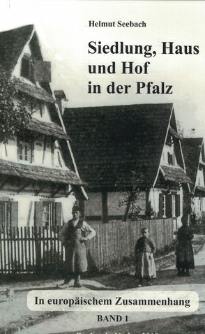 Siedlung, Haus und Hof in der Pfalz von Seebach,  Helmut