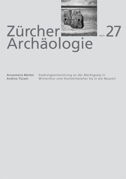 Siedlungsentwicklung an der Marktgasse in Winterthur von Matter,  Annamaria, Tiziani,  Andrea