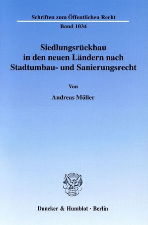 Siedlungsrückbau in den neuen Ländern nach Stadtumbau- und Sanierungsrecht. von Möller,  Andreas