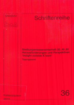 Siedlungswasserwirtschaft 20.. 40.. 60, Herausforderungen und Perspektiven „insight outside K’town von Schmitt,  Theo G.