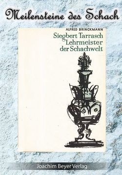 Siegbert Tarrasch – Lehrmeister der Schachwelt von Brinckmann,  Alfred, Ullrich,  Robert