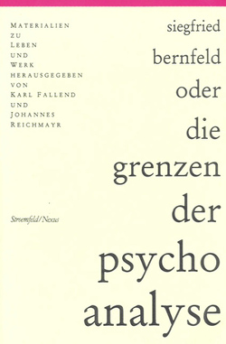 Siegfried Bernfeld oder die Grenzen der Psychoanalyse von Fallend,  Karl, Reichmayr,  Johannes