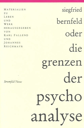 Siegfried Bernfeld oder die Grenzen der Psychoanalyse von Fallend,  Karl, Reichmayr,  Johannes