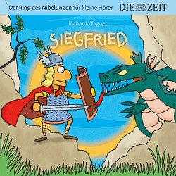 Siegfried, Der Ring des Nibelungen für kleine Hörer, Die ZEIT-Edition von Könnecke,  Ole, Petzold,  Bert Alexander, Wagner,  Richard