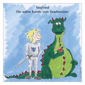 Siegfried – Die wahre Kunde vom Drachentöter von Eisenzopf,  Eva, Reichert,  Kilian