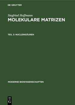 Siegfried Hoffmann: Molekulare Matrizen / Nucleinsäuren von Hoffmann,  Siegfried
