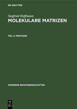 Siegfried Hoffmann: Molekulare Matrizen / Proteine von Hoffmann,  Siegfried