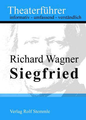 Siegfried – Theaterführer im Taschenformat zu Richard Wagner von Stemmle,  Rolf