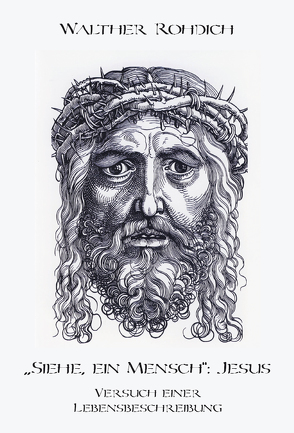 „Siehe, ein Mensch“: Jesus von Rohdich,  Walther