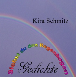 Siehst du den Regenbogen von Schmitz,  Kira