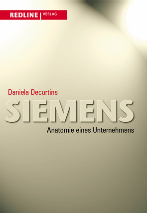 Siemens – Anatomie eines Unternehmens von Decurtins,  Daniela