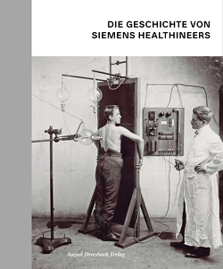 Die Geschichte von Siemens Healthineers von Dirnberger,  Stefan, Schroll-Bakes,  Katharina, Schusser,  Manuel, Zenger,  Ingo
