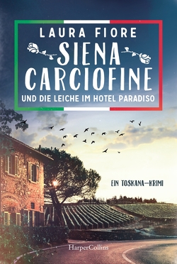 Siena Carciofine und die Leiche im Hotel Paradiso von Fiore,  Laura