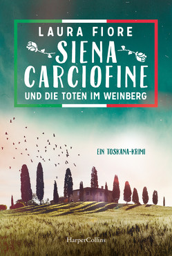 Siena Carciofine und die Toten im Weinberg von Fiore,  Laura