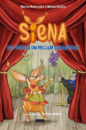Siena – Das Theater um William Shakespeare von Denham,  Christina, Niederschick,  Markus, Schefts,  Michael