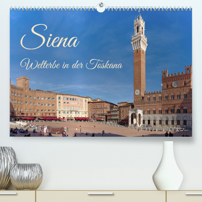 Siena – Welterbe in der Toskana (Premium, hochwertiger DIN A2 Wandkalender 2022, Kunstdruck in Hochglanz) von Werner,  Berthold
