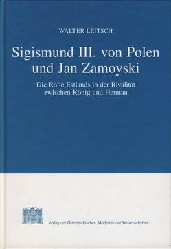 Sigismund III. von Polen und Jan Zamoyski von Klingenstein,  Grete, Leitsch,  Walter, Suppan,  Arnold
