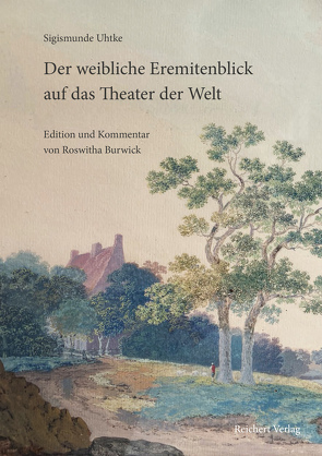 Sigismunde Uhtke. Der weibliche Eremitenblick auf das Theater der Welt von Burwick,  Roswitha