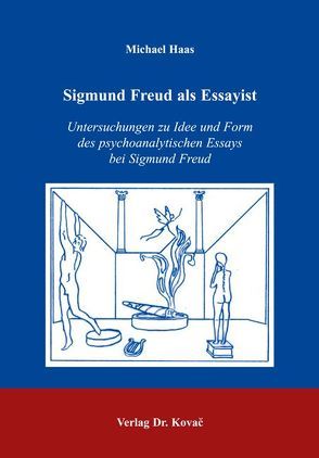 Sigmund Freud als Essayist von Haas,  Michael