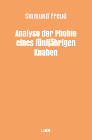 Sigmund Freud gesammelte Werke / Analyse der Phobie eines fünfjährigen Knaben von Freud,  Sigmund