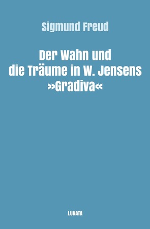 Sigmund Freud gesammelte Werke / Der Wahn und die Träume in W. Jensens Gradiva von Freud,  Sigmund