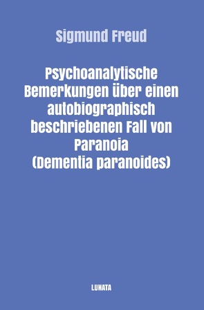 Sigmund Freud gesammelte Werke / Psychoanalytische Bemerkungen über einen autobiographisch beschriebenen Fall von Paranoia (Dementia Paranoides) von Freud,  Sigmund