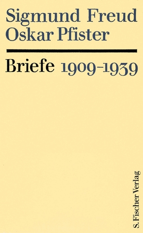 Sigmund Freud Oskar Pfister, Briefe 1909 – 1939 von Freud,  Ernst L., Freud,  Sigmund, Meng,  Heinrich, Pfister,  Oskar