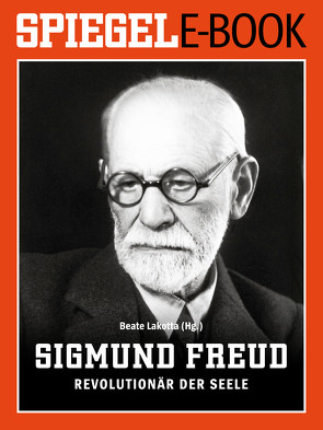 Sigmund Freud – Revolutionär der Seele von Lakotta,  Beate