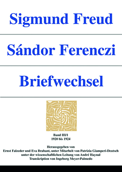 Sigmund Freud – Sándor Ferenczi. Briefwechsel von Brabant,  Eva, Falzeder,  Ernst